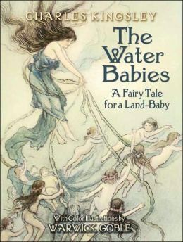 The Water Babies: A Fairy Tale For A Land-baby By Charles Kingsley 