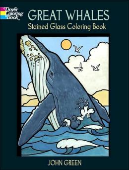 Whales Stained Glass Coloring Book (Dover Stained Glass Coloring Book) John Green