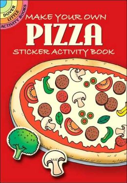 Make Your Own Pizza Sticker Activity Book (Dover Little Activity Books) Fran Newman-D'Amico