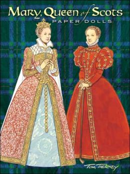 Mary Queen of Scots Paper Dolls Tom Tierney