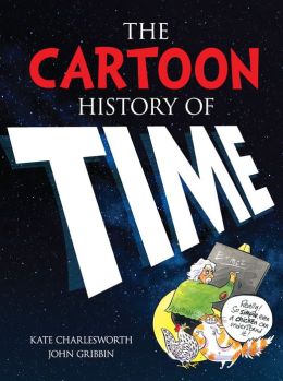 The Cartoon History of Time Kate Charlesworth and John Gribbin