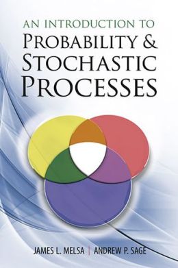 An Introduction to Probability and Stochastic Processes (Dover Books on Mathematics) Andrew P. Sage