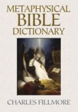 Book Cover Image. Title: Metaphysical Bible Dictionary, Author: Charles Fillmore