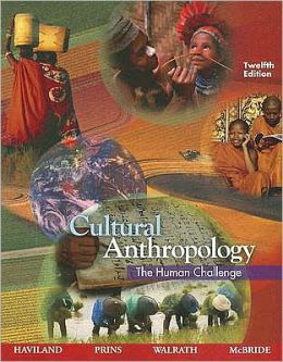 Cultural Anthropology: The Human Challenge
