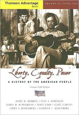Cengage Advantage Books: Liberty, Equality, Power: A History of the American People, Volume II: Since 1863, Compact