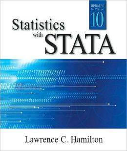 Statistics with STATA: Version 10 Lawrence C. Hamilton