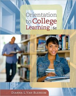 Orientation to College Learning Dianna L. Van Blerkom