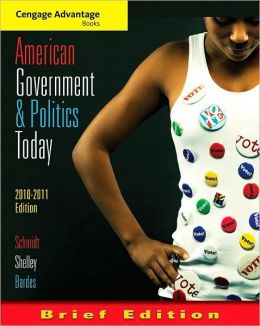Cengage Advantage Books: American Government and Politics Today, Brief Edition, 2010-2011