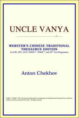 Uncle Vanya: Webster's Chinese-Traditional Thesaurus Edition