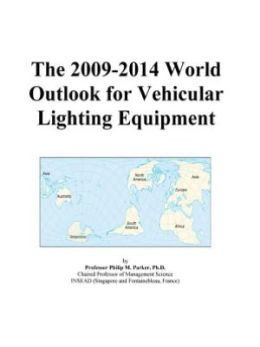 The 2009-2014 World Outlook for Vehicular Lighting Equipment Icon Group