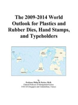 The 2009-2014 World Outlook for Plastics and Rubber Dies, Hand Stamps, and Typeholders Icon Group