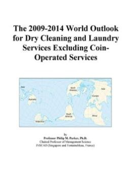 The 2009-2014 Outlook for Dry Cleaning and Laundry Services Excluding Coin-Operated Services in Greater China Icon Group International
