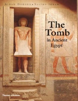 The Tomb in Ancient Egypt: Royal and Private Sepulchres from the Early Dynastic Period to the Romans