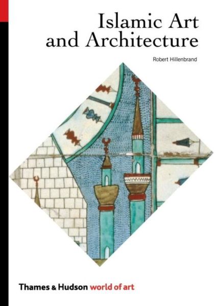 Islamic Art & Architecture (World of Art)