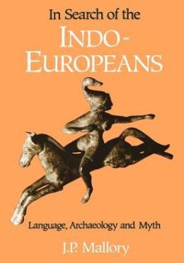 In Search of the INDO-Europeans: Language, Archaeology and Myth