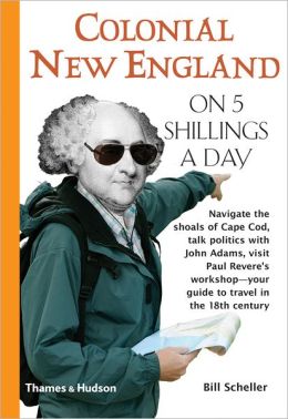 Colonial New England on 5 Shillings a Day (Traveling on 5) William Scheller