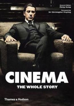 Cinema: The Whole Story. Philip Kemp and Christopher Frayling