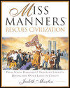 Miss Manners Rescues Civilization: From Sexual Harassment, Frivolous Lawsuits, Dissings and Other Lapses in Civility