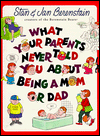 What Your Parents Never Told You about Being a Mom or Dad