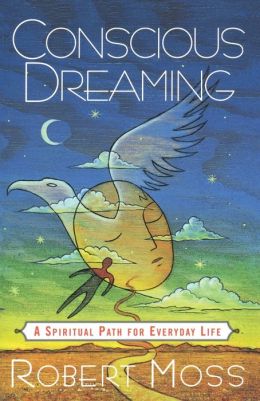 Conscious Dreaming: A Spiritual Path For Everyday Life