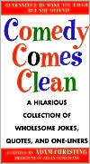 Comedy Comes Clean: A Hilarious Collection of Wholesome Jokes, Quotes, and One-Liners
