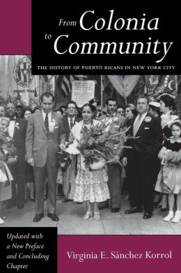 From Colonia to Community: The History of Puerto Ricans in New York City