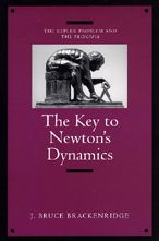 The Key to Newton's Dynamics: The Kepler Problem and the Principia J. Bruce Brackenridge