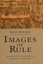 Images of Rule: Art and Politics in the English Renaissance, 1485-1649
