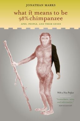 What It Means to Be 98% Chimpanzee: Apes, People, and Their Genes