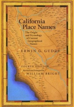 California Place Names: The Origin and Etymology of Current Geographical Names