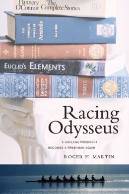 Racing Odysseus: A College President Becomes a Freshman Again Roger H. Martin