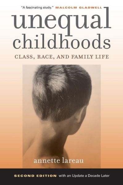 Unequal Childhoods: Class, Race, and Family Life, Second Edition with an Update a Decade Later