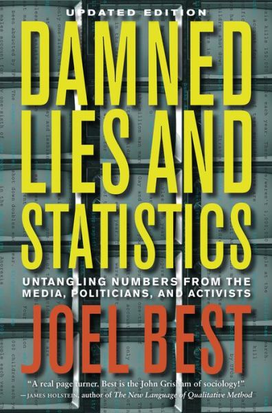 Damned Lies and Statistics: Untangling Numbers from the Media, Politicians, and Activists, Updated Edition