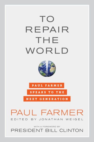 To Repair the World: Paul Farmer Speaks to the Next Generation