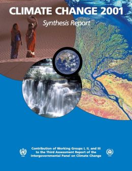 Climate Change 2001: Synthesis Report: Third Assessment Report of the Intergovernmental Panel on Climate Change Robert T. Watson