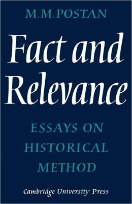 Fact and Relevance: Essays on Historical Method M. M. Postan