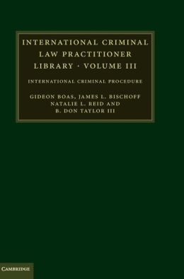 International Criminal Law Practitioner Library: International Criminal Procedure