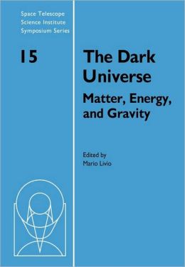 Dark Universe: Matter, Energy and Gravity Livio M.
