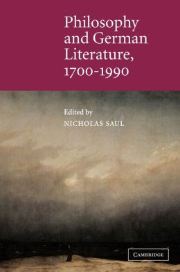 Philosophy and German Literature, 1700-1990 Nicholas Saul