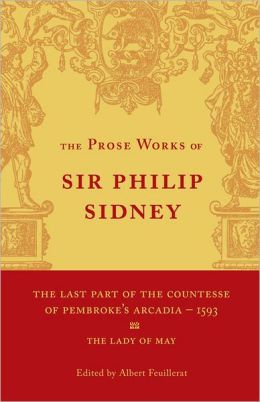 The Last Part of the Countesse of Pembrokes Arcadia: Volume 2: The Lady of May Philip Sidney and Albert Feuillerat
