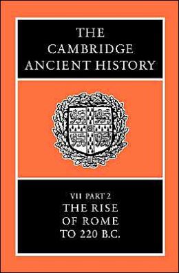 The Cambridge Ancient History, Volume 7 Part 2: The Rise of Rome to 220 BC