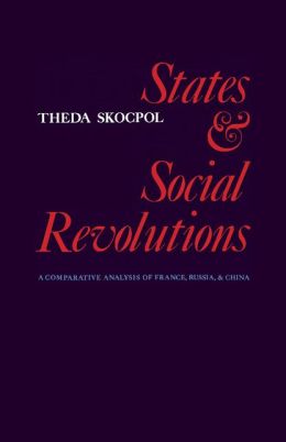 States and Social Revolutions: A Comparative Analysis of France, Russia and China