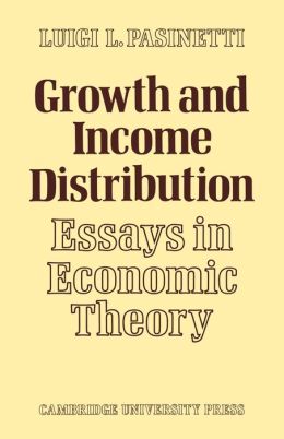 Growth and Income Distribution: Essays in Economic Theory Luigi L. Pasinetti