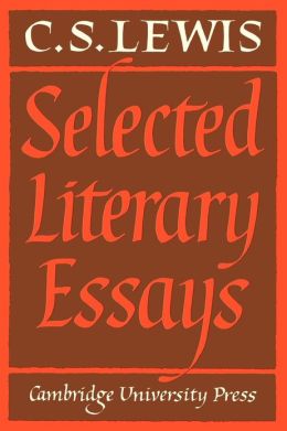 Selected Literary Essays C. S. Lewis and Walter Hooper