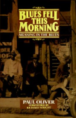 Blues Fell This Morning: Meaning in the Blues