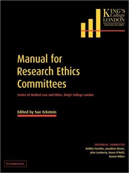 Manual for Research Ethics Committees: Centre of Medical Law and Ethics, King's College London Sue Eckstein