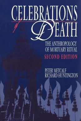 Celebrations of Death: The Anthropology of Mortuary Ritual