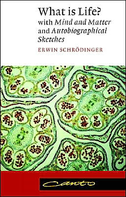 What is Life?: With Mind and Matter and Autobiographical Sketches