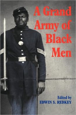 A Grand Army of Black Men: Letters from African-American Soldiers in the Union Army, 1861-1865