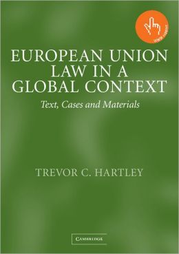 European Union Law in a Global Context: Text, Cases and Materials Trevor C. Hartley